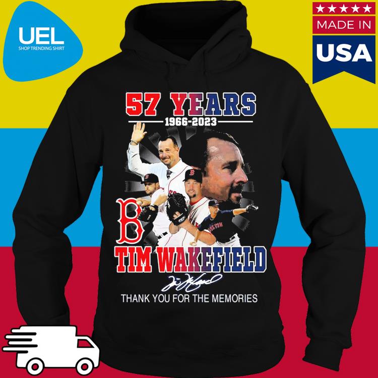 Tim Wakefield 57 Years 1966 2023 Boston Red Sox Memories T Shirt Sweatshirt  Hoodie