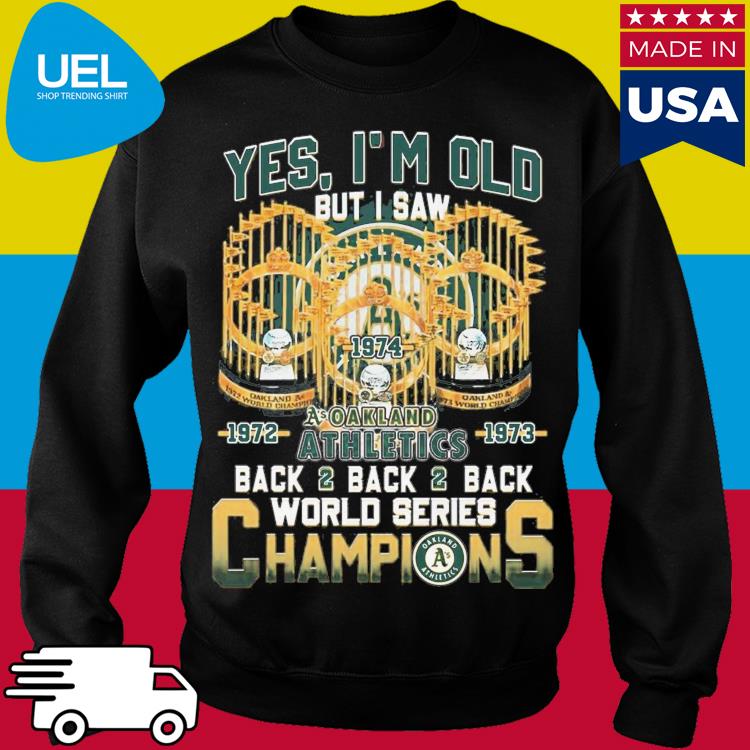 Yes Im Old But I Saw Oakland Athletics Back2back2back World Series  Champions T-shirt