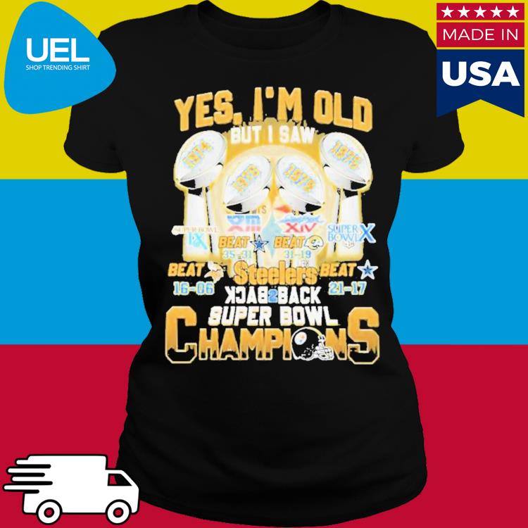 Pittsburgh Steelers Yes I'm Old But I Saw Back To Back Champions Super Bowl  Signatures shirt - Limotees