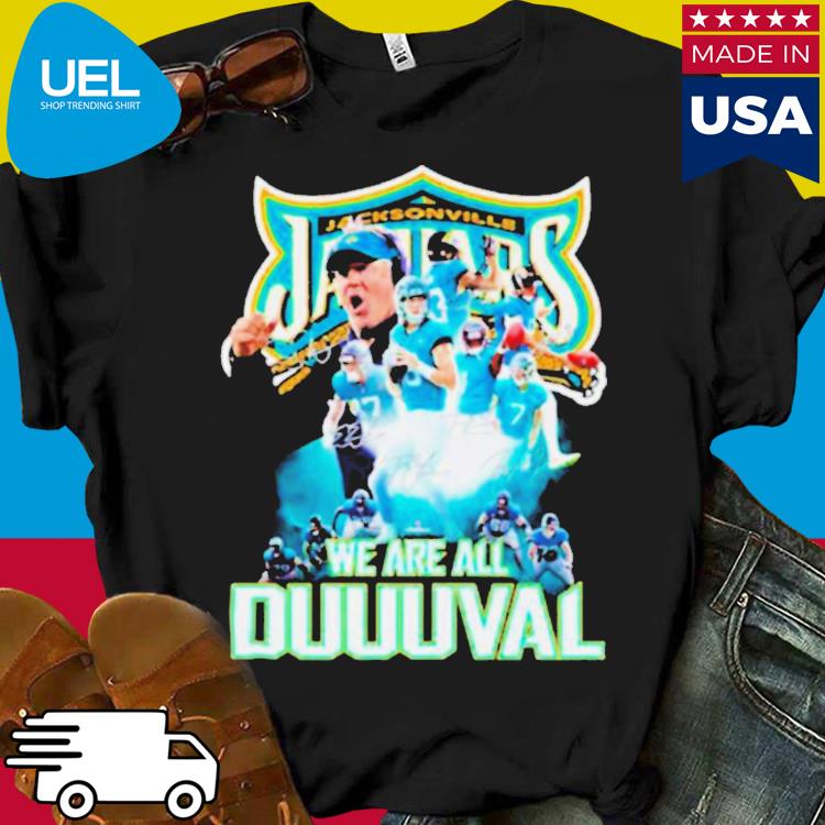 Jacksonville jaguars we are all duuuval signatures shirt