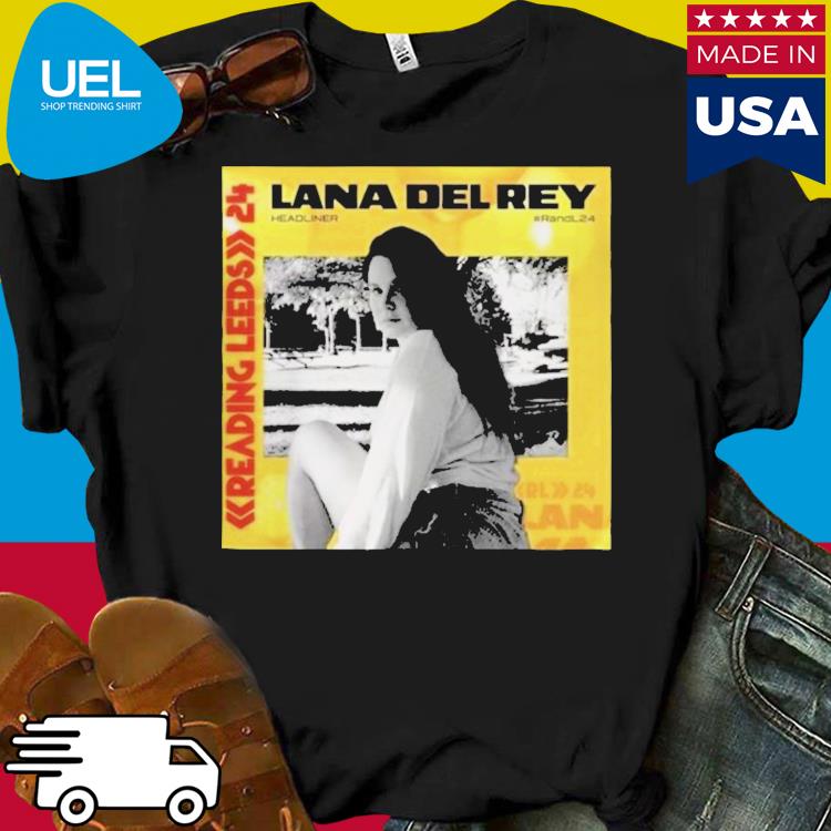 Official Lana Del Rey Headliner 2024 Reading And Leeds Festival Shirt   Official Lana Del Rey Headliner 2024 Reading And Leeds Festival Shirt Shirt 