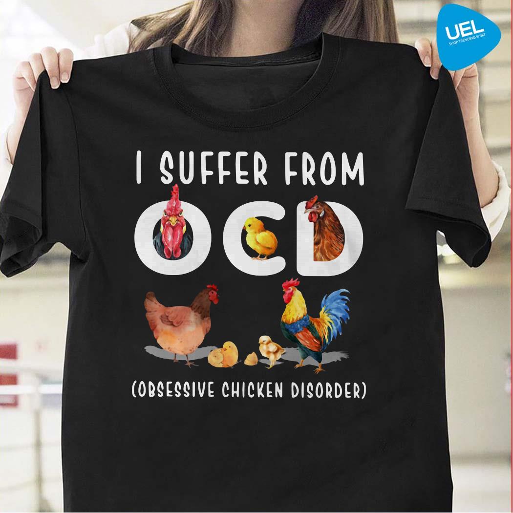 I Suffer From OCD Obsessive Chicken Disorder Shirt, Sweater, Hoodie And ...